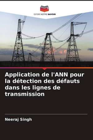 Application de l'ANN pour la détection des défauts dans les lignes de transmission de Neeraj Singh