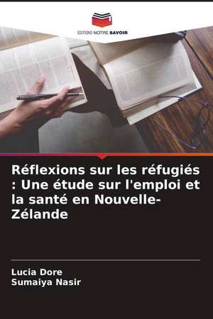 Réflexions sur les réfugiés : Une étude sur l'emploi et la santé en Nouvelle-Zélande de Lucia Dore