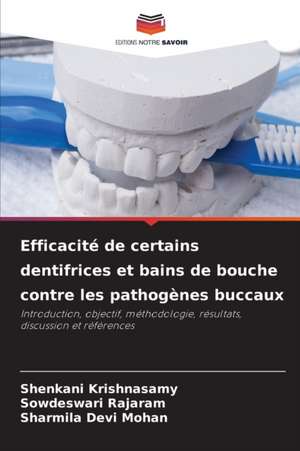 Efficacité de certains dentifrices et bains de bouche contre les pathogènes buccaux de Shenkani Krishnasamy