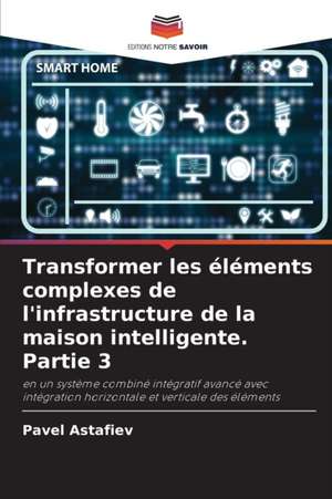 Transformer les éléments complexes de l'infrastructure de la maison intelligente. Partie 3 de Pavel Astafiev