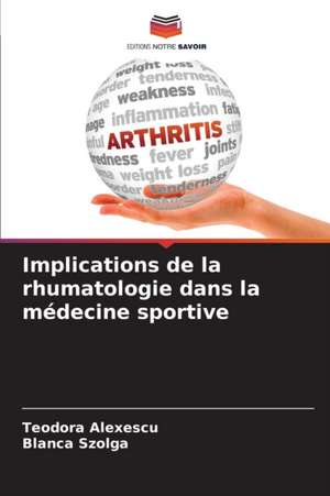 Implications de la rhumatologie dans la médecine sportive de Teodora Alexescu