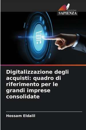 Digitalizzazione degli acquisti: quadro di riferimento per le grandi imprese consolidate de Hossam Eldalil