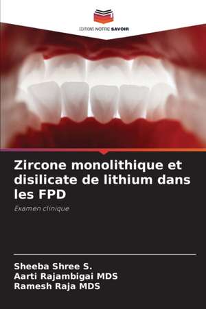 Zircone monolithique et disilicate de lithium dans les FPD de Sheeba Shree S.