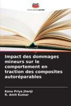 Impact des dommages mineurs sur le comportement en traction des composites autoréparables de Kanu Priya Jhanji