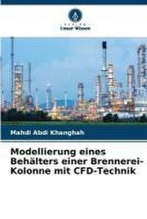 Modellierung eines Behälters einer Brennerei-Kolonne mit CFD-Technik de Mahdi Abdi Khanghah