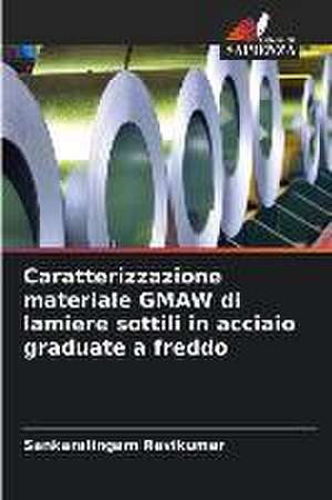 Caratterizzazione materiale GMAW di lamiere sottili in acciaio graduate a freddo de Sankaralingam Ravikumar