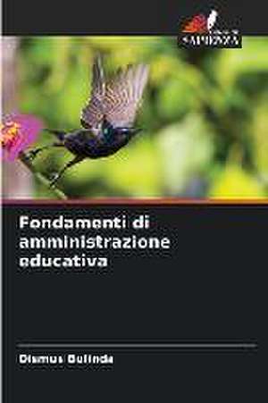 Fondamenti di amministrazione educativa de Dismus Bulinda