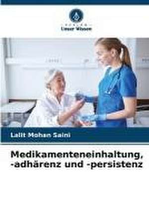 Medikamenteneinhaltung, -adhärenz und -persistenz de Lalit Mohan Saini