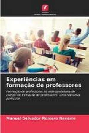 Experiências em formação de professores de Manuel Salvador Romero Navarro