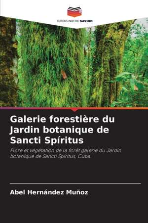 Galerie forestière du Jardin botanique de Sancti Spíritus de Abel Hernández Muñoz