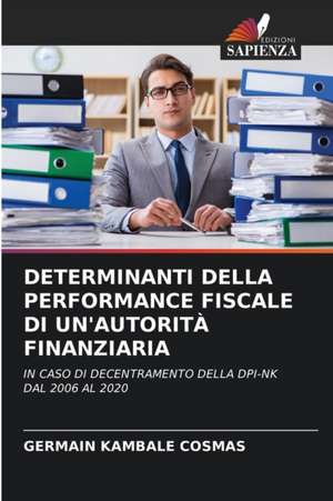 DETERMINANTI DELLA PERFORMANCE FISCALE DI UN'AUTORITÀ FINANZIARIA de Germain Kambale Cosmas