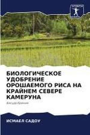 BIOLOGIChESKOE UDOBRENIE OROShAEMOGO RISA NA KRAJNEM SEVERE KAMERUNA de Ismael Sadou