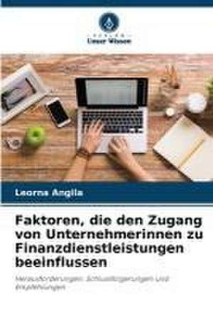 Faktoren, die den Zugang von Unternehmerinnen zu Finanzdienstleistungen beeinflussen de Leorna Angila