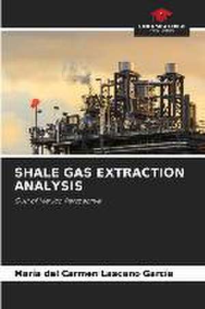 SHALE GAS EXTRACTION ANALYSIS de María del Carmen Lascano García