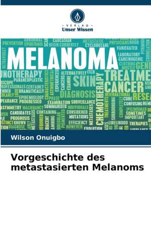 Vorgeschichte des metastasierten Melanoms de Wilson Onuigbo