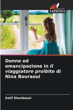 Donne ed emancipazione in Il viaggiatore proibito di Nina Bouraoui de Salif Diambessi