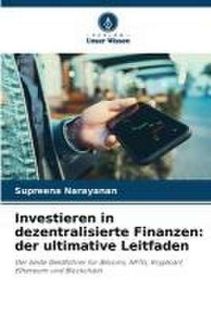 Investieren in dezentralisierte Finanzen: der ultimative Leitfaden de Supreena Narayanan