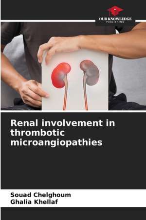 Renal involvement in thrombotic microangiopathies de Souad Chelghoum