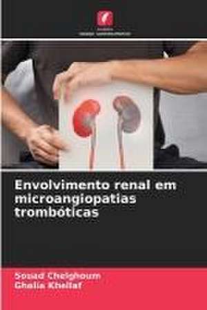 Envolvimento renal em microangiopatias trombóticas de Souad Chelghoum