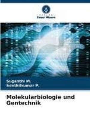 Molekularbiologie und Gentechnik de Suganthi M.