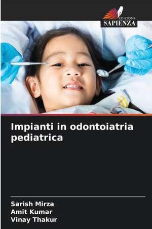 Impianti in odontoiatria pediatrica de Sarish Mirza