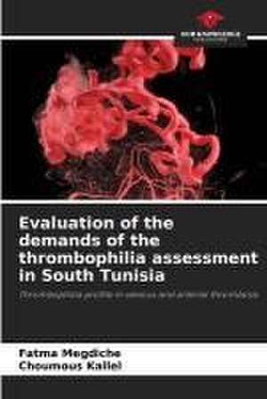 Evaluation of the demands of the thrombophilia assessment in South Tunisia de Fatma Megdiche