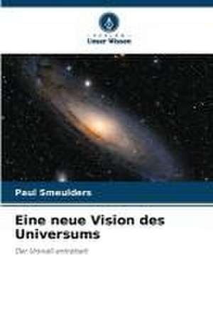 Eine neue Vision des Universums de Paul Smeulders