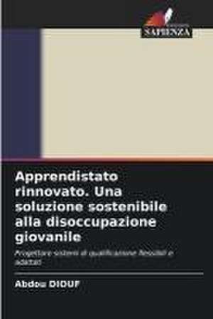 Apprendistato rinnovato. Una soluzione sostenibile alla disoccupazione giovanile de Abdou Diouf