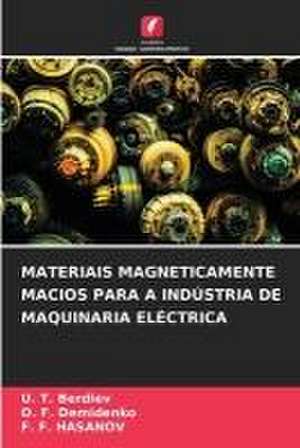 MATERIAIS MAGNETICAMENTE MACIOS PARA A INDÚSTRIA DE MAQUINARIA ELÉCTRICA de U. T. Berdiev