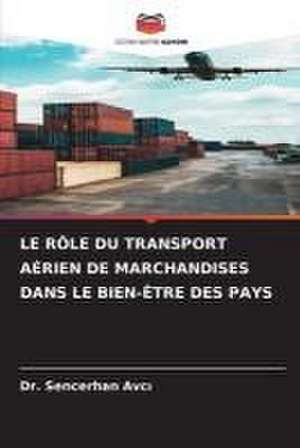 LE RÔLE DU TRANSPORT AÉRIEN DE MARCHANDISES DANS LE BIEN-ÊTRE DES PAYS de Sencerhan Avc¿