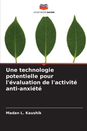 Une technologie potentielle pour l'évaluation de l'activité anti-anxiété de Madan L. Kaushik