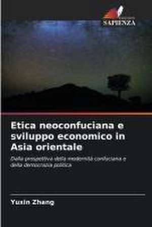 Etica neoconfuciana e sviluppo economico in Asia orientale de Yuxin Zhang