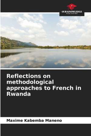 Reflections on methodological approaches to French in Rwanda de Maxime Kabemba Maneno