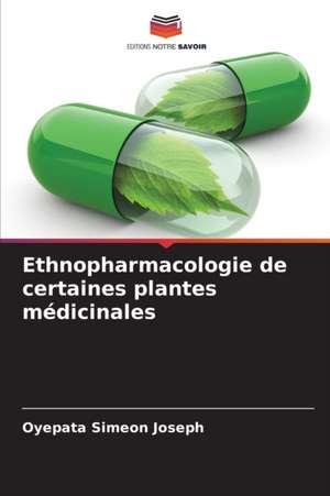 Ethnopharmacologie de certaines plantes médicinales de Oyepata Simeon Joseph