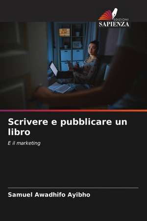 Scrivere e pubblicare un libro de Samuel Awadhifo Ayibho