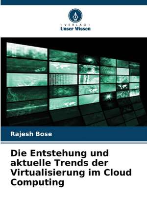 Die Entstehung und aktuelle Trends der Virtualisierung im Cloud Computing de Rajesh Bose