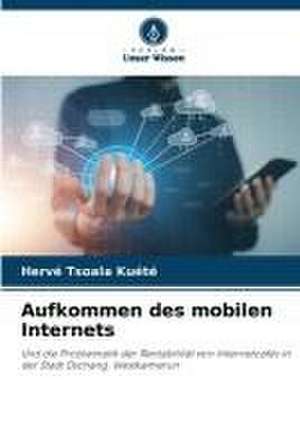 Aufkommen des mobilen Internets de Hervé Tsoala Kuété