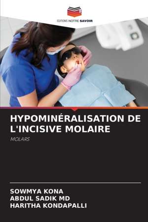 HYPOMINÉRALISATION DE L'INCISIVE MOLAIRE de Sowmya Kona