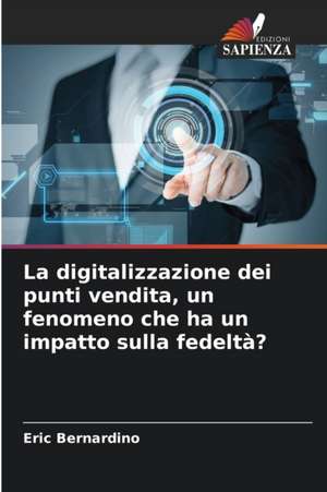 La digitalizzazione dei punti vendita, un fenomeno che ha un impatto sulla fedeltà? de Eric Bernardino