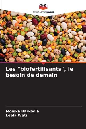 Les "biofertilisants", le besoin de demain de Monika Barkodia