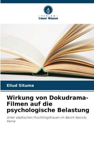 Wirkung von Dokudrama-Filmen auf die psychologische Belastung de Eliud Situma