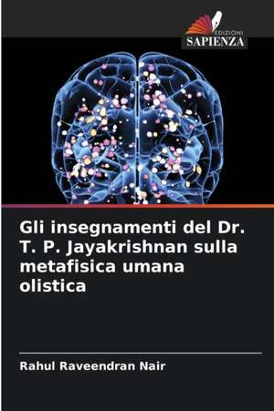 Gli insegnamenti del Dr. T. P. Jayakrishnan sulla metafisica umana olistica de Rahul Raveendran Nair