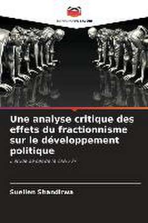 Une analyse critique des effets du fractionnisme sur le développement politique de Suellen Shandirwa