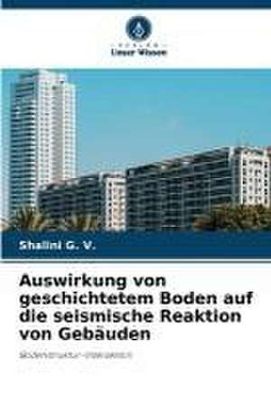 Auswirkung von geschichtetem Boden auf die seismische Reaktion von Gebäuden de Shalini G. V.