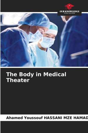 The Body in Medical Theater de Ahamed Youssouf Hassani Mze Hamadi