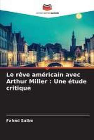 Le rêve américain avec Arthur Miller : Une étude critique de Fahmi Salim