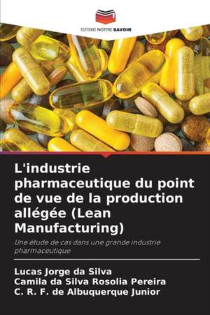 L'industrie pharmaceutique du point de vue de la production allégée (Lean Manufacturing) de Lucas Jorge Da Silva