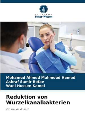 Reduktion von Wurzelkanalbakterien de Mohamed Ahmed Mahmoud Hamed