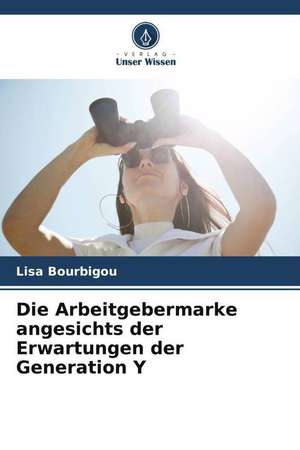 Die Arbeitgebermarke angesichts der Erwartungen der Generation Y de Lisa Bourbigou