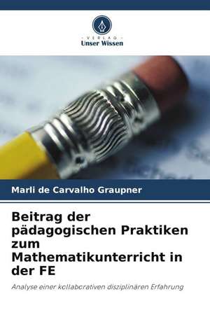 Beitrag der pädagogischen Praktiken zum Mathematikunterricht in der FE de Marli de Carvalho Graupner